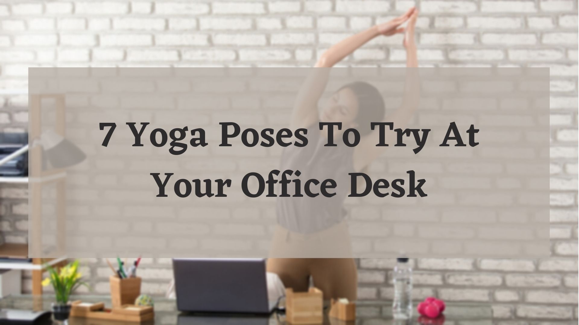 11 yoga poses you can do at your desk